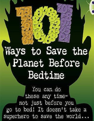 101 ways to save the planet before bedtime - year 5 [Grey]