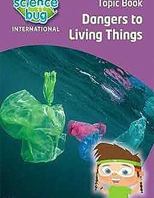 Dangers To Living Things Topic Book