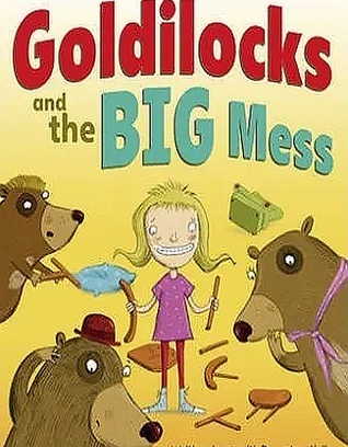 goldilocks and the big mess - year 3 [Orange A15]