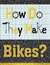 how do they make bikes? - year 5 [Grey]